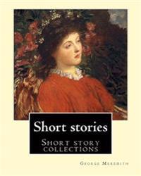Short stories. By: George Meredith: The tale of Chloe, The house on the beach, Farina, The case of General Ople and Lady Camper