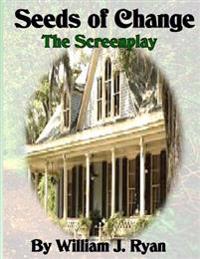 Screenplay - Seeds of Change