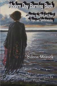 Modern Day Burning Bush: Opening the Mind and Heart to Signs and Synchronicity