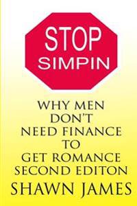 Stop Simpin-why Men Don't Need Finance to Get Romance