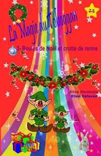 La Magie du Toboggan: 3 - Boules de Noël et crotte de renne