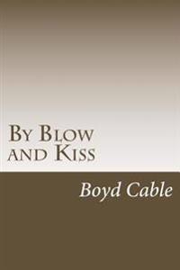 By Blow and Kiss