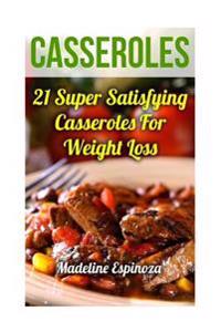 Casseroles: 21 Super Satisfying Casseroles For Weight Loss