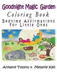 Goodnight Magic Garden Coloring Book: Bedtime Affirmations for Little Ones