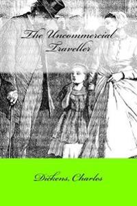 The Uncommercial Traveller