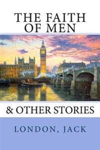 The Faith of Men: & Other Stories