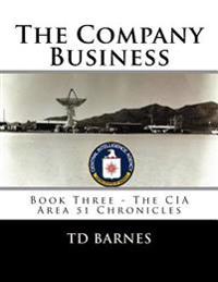 The Company Business: Book Three - The CIA Area 51 Chronicles