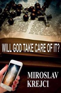 Will God Take Care of It?
