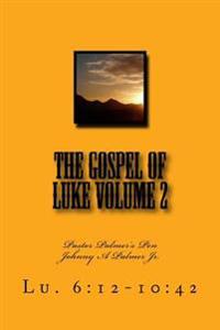 The Gospel of Luke Volume 2: Pastor Palmer's Pen