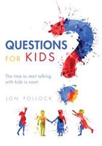 Questions for Kids: The time to start talking with kids is now!