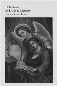 Definitions and AIDS to Memory for the Catechism
