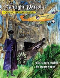 The Twilight Patrol #2: Maggot Czar of the Everglades