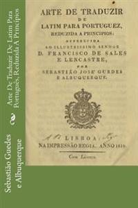 Arte De Traduzir De Latim Para Português, Reduzida A Princípios