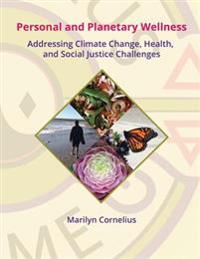 Personal and Planetary Wellness: Addressing Climate Change, Health, and Social Justice Challenges
