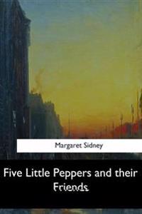 Five Little Peppers and Their Friends