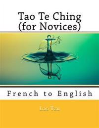 Tao Te Ching (for Novices): French to English