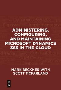 Administering, Configuring, and Maintaining Microsoft Dynamics 365 in the Cloud
