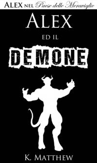 Alex ed il Demone (Alex nel Paese delle Meraviglie vol. 6)