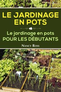 Le Jardinage en pots  Le jardinage en pots pour les débutants