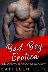 Bad Boy Erotica - Um Conto Erótico de Bad Boy