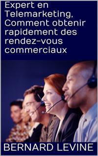Expert en Telemarketing, Comment obtenir rapidement des rendez-vous commerciaux