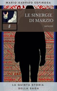 Le sinergie di Marzio - Impasse - La quinta storia della saga