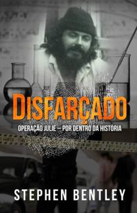 Disfarçado: Operação Julie – por dentro da história