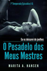 O Pesadelo dos Meus Mestres: 1a Temporada, Episódios 1 — 5.