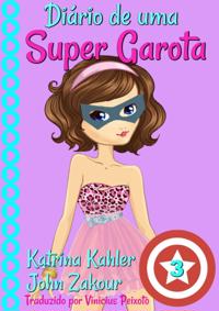 Diário de uma Super Garota - Livro 3