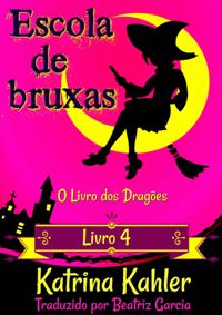 Escola de Bruxas – Livro 4: O Livro dos Dragões