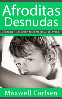 Afroditas Desnudas: Una historia de amor de homosexuales jóvenes