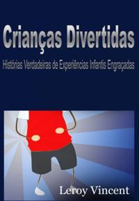 Crianças Divertidas: Histórias Verdadeiras de Experiências Infantis Engraçadas