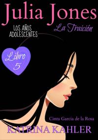 Julia Jones, Los Anos Adolescentes (Libro 5): La Traicion