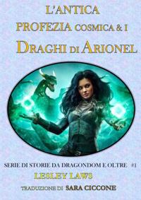 L''Antica Profezia Cosmica & I Draghi di Arionel