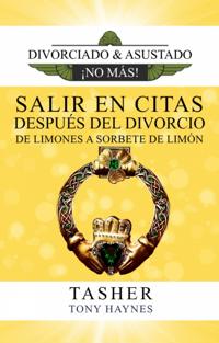 Salir En Citas Después del Divorcio—De Limones a Sorbete de Limón