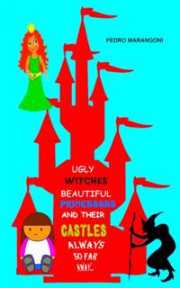 Ugly Witches, Beautiful Princesses And Their Castles  Always So Far Away...