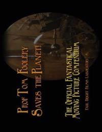 Prof Tom Foolery Saves the Planet!: A Fanzine from Paul Bright Films