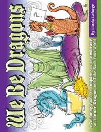 We Be Dragons: An Empowering Colouring Book for Adults & Kids