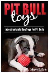 Pit Bull Toys: Indestructible Dog Toys For Pit Bulls