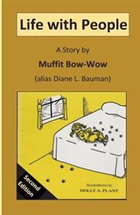 Life With People: A Story by Muffit Bow-Wow