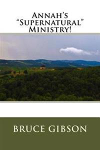 Annah's "Supernatural" Ministry!