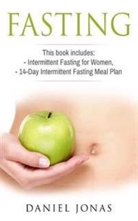 Fasting: 2 Manuscripts: Intermittent Fasting for Women, The 14-Day Intermittent Fasting Meal Plan