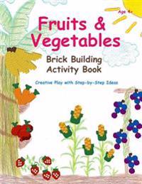 Fruits & Vegetables - Brick Building Activity Book: Let your little builders practice their fine motor skills and learn important developmental concep
