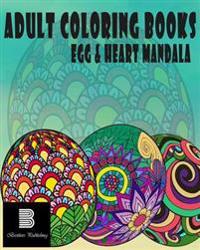 Adult coloring books: Egg & Heart Mandala: Mandalas for Stress relief