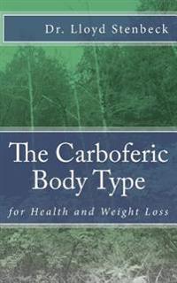The Carboferic Body Type: for Health and Weight Loss