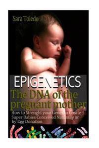 Epigenetics.the DNA of the Pregnant Mother