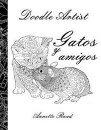 Doodle Artist - Gatos y amigos: Un libro para colorear adultos