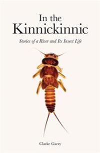 In the Kinnickinnic: Stories of a River and Its Insect Life