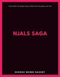 The Story of Burnt Njal From the Icelandic of the Njals Saga