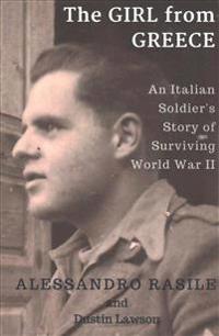The Girl from Greece: An Italian Soldier's Story of Surviving World War II
